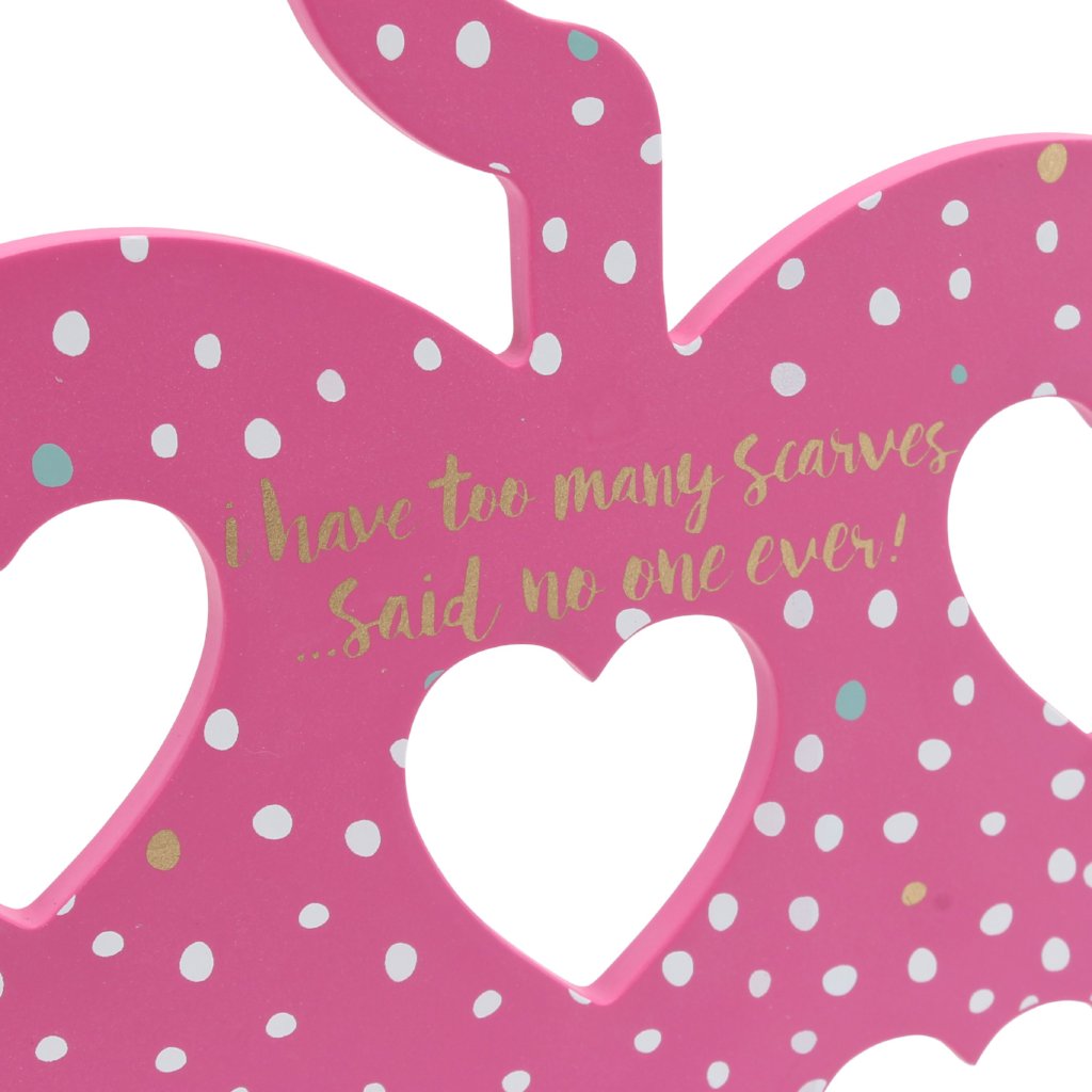 Pink wooden heart scarf hanger featuring the slogan I have too many scarves... said no one ever