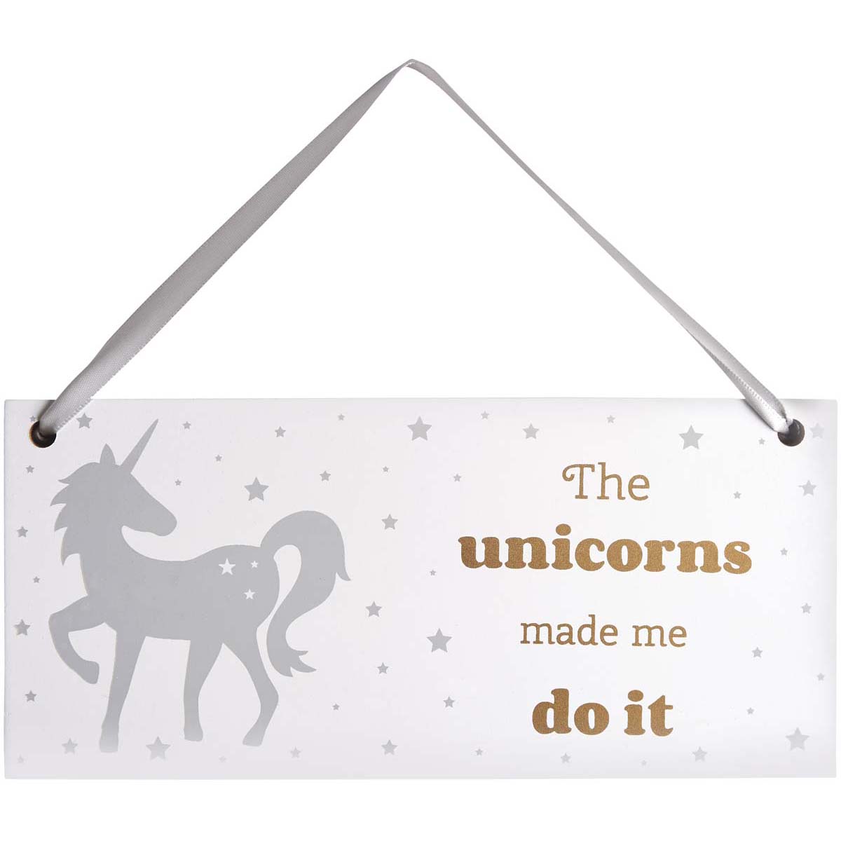 Wooden sign featuring silver unicorn and the slogan: The Unicorns Made Me Do It