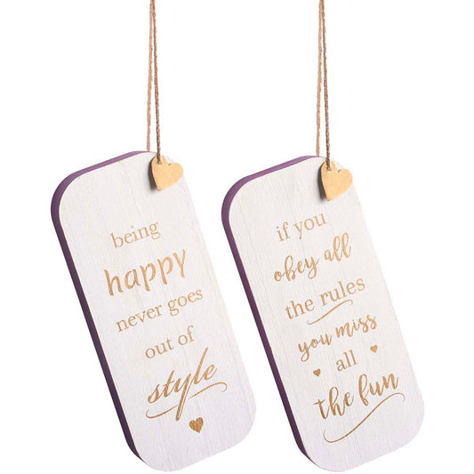 Wooden sign with choice of slogan: Being Happy Never Goes Out of Style or If You Obey All the Rules, You Miss All The Fun
